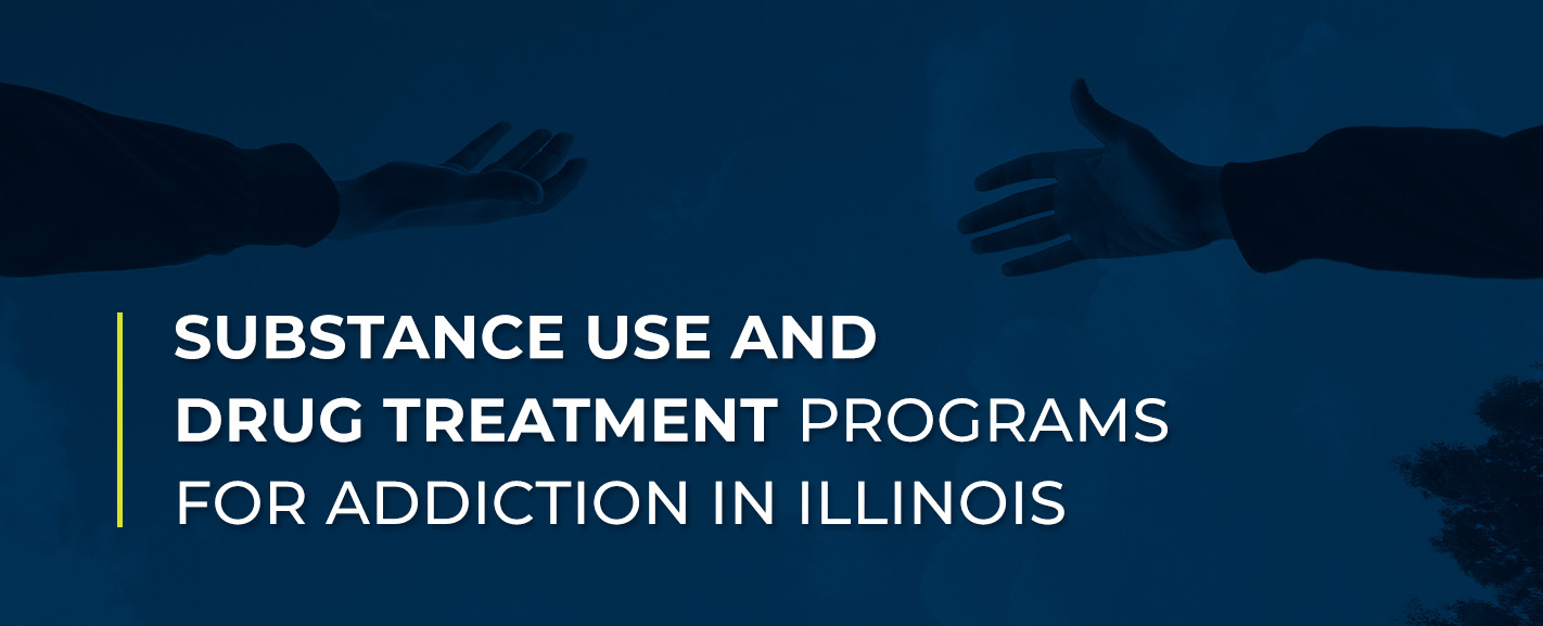 Substance Abuse and Drug Treatment Programs for Addiction in Illinois