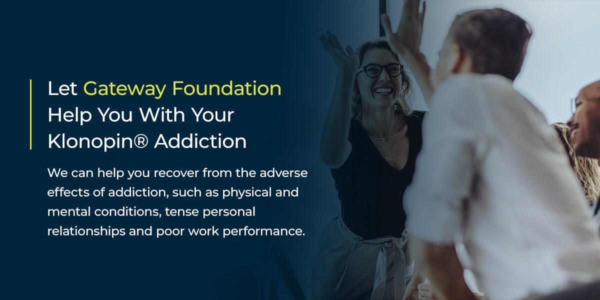 Let Gateway Foundation Help You With Your Klonopin® Addiction